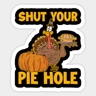 Shut Your Pie Hole Funny Thanksgiving Gift Sticker